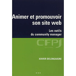 Animer et promouvoir son site web : les outils du community manager - Occasion