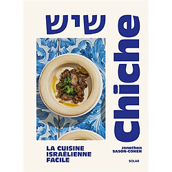 Chiche : la cuisine israélienne facile