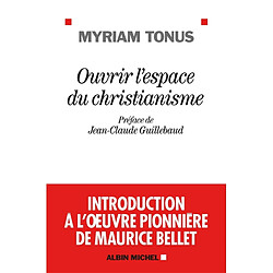 Ouvrir l'espace du christianisme : introduction à l'oeuvre pionnière de Maurice Bellet - Occasion