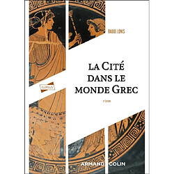 La cité dans le monde grec : structures, fonctionnement, contradictions