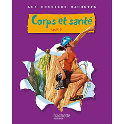 Corps et santé cycle 3 : livre de l'élève - Occasion