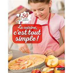 La cuisine, c'est tout simple ! : 50 super recettes - Occasion