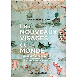 Les nouveaux visages du monde : explorations géographiques de Christophe Colomb à Alexandre de Humboldt - Occasion