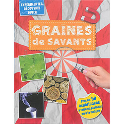 Graines de savants : plus de 50 expériences à faire en plein air ou à la maison