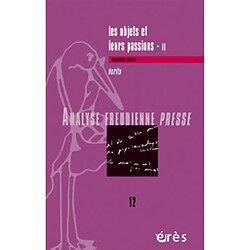 Analyse freudienne presse, n° 12. Les objets et leurs passions 2 : écrits