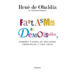 Fantasmes de demoiselles, femmes faites ou défaites cherchant l'âme soeur - Occasion