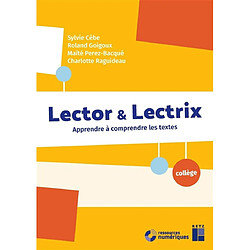 Lector & Lectrix : apprendre à comprendre les textes : collège