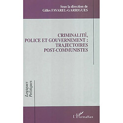 Criminalité, police et gouvernement : trajectoires post-communistes - Occasion