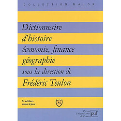 Dictionnaire d'histoire, économie, finance, géographie : hommes, faits, mécanismes, entreprises, concepts