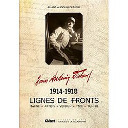 Louis Audouin-Dubreuil : lignes de fronts, 1914-1918 : Marne, Artois, Verdun, Yser, Tunisie