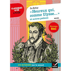 Heureux qui comme Ulysse... (1549-1558) : et autres poèmes : recueil suivi d'un dossier nouveau bac - Occasion