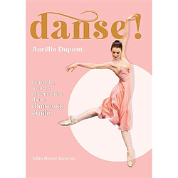 Danse ! : conseils, astuces et souvenirs d'une danseuse étoile - Occasion