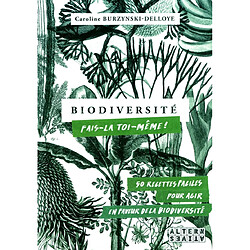 Biodiversité : fais-la toi-même ! : 50 recettes faciles pour agir en faveur de la biodiversité - Occasion