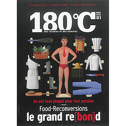 180 °C : des recettes et des hommes, hors série, n° 1. Food-reconversions : le grand re(bon)d : ils ont tout plaqué pour leur passion