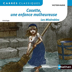 Cosette, une enfance malheureuse : Les misérables : 1862, anthologie - Occasion