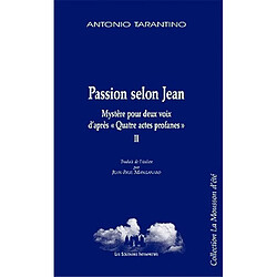 Passion selon Jean : mystère pour deux voix d'après Quatre actes profanes II