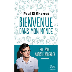 Bienvenue dans mon monde : moi, Paul, autiste Asperger