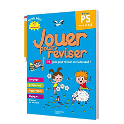 Jouer pour réviser, PS vers la MS, 3-4 ans : 75 jeux pour réviser en s'amusant !