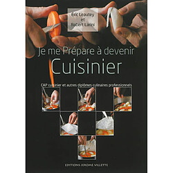 Je me prépare à devenir cuisinier : CAP cuisinier et autres diplômes culinaires professionnels