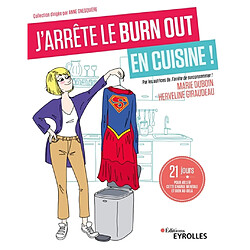 J'arrête le burn out en cuisine ! : 21 jours pour killer cette charge mentale et bien au-delà - Occasion