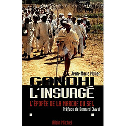 Gandhi l'insurgé : l'épopée de la marche du sel