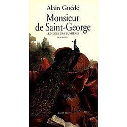 Monsieur de Saint-George : le Nègre des Lumières : biographie