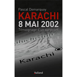 Karachi : 8 mai 2002 : témoignage d'un survivant - Occasion