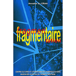 Annales du CRAA, n° 25. Fragmentaire et fragmentation dans la littérature et les arts d'Amérique du Nord - Occasion