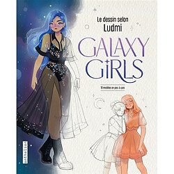 Le dessin selon Ludmi : Galaxy girls : 10 modèles en pas-à-pas