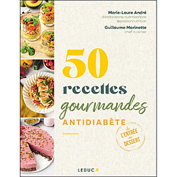 50 recettes gourmandes antidiabète : de l'entrée au dessert