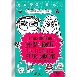 Le livre qui te dit enfin tout sur les filles et les garçons (la fin du grand mystère !) - Occasion