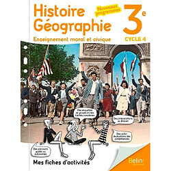 Histoire géographie, enseignement moral et civique 3e, cycle 4 : mes fiches d'activités : nouveaux programmes