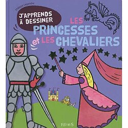 J'apprends à dessiner les princesses et les chevaliers - Occasion