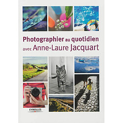 Photographier au quotidien avec Anne-Laure Jacquart - Occasion