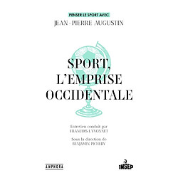 Sport, l'emprise occidentale : penser le sport avec Jean-Pierre Augustin