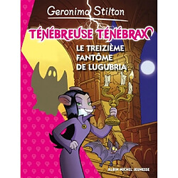 Ténébreuse Ténébrax. Vol. 1. Le treizième fantôme de Lugubria - Occasion