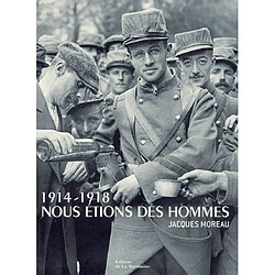 1914-1918, nous étions des hommes - Occasion