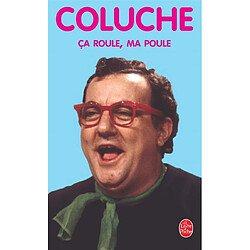 Ça roule, ma poule : pensées. Coluche à Con-Fesse : entretien avec Pierre Benichou. Descente de police : entretiens avec Thierry Ardisson, Jean-Luc Maître - Occasion