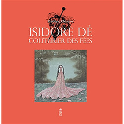 Isidore Dé : couturier des fées