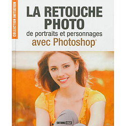 La retouche photo de portraits et personnages avec Photoshop