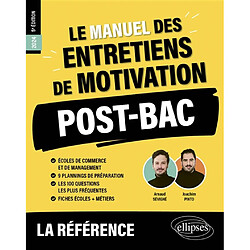 Le manuel des entretiens de motivation : la référence post-bac : 2024