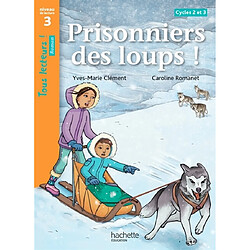 Prisonniers des loups ! cycles 2 et 3 : niveau de lecture 3 - Occasion