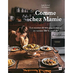 Comme chez mamie : les recettes de nos grands-mères en version 100 % végétale