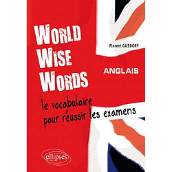 World wise words : le vocabulaire pour réussir les examens - Occasion