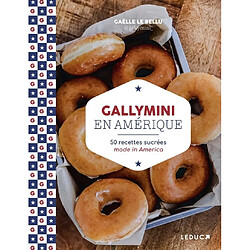 Gallymini en Amérique : 50 recettes sucrées made in America