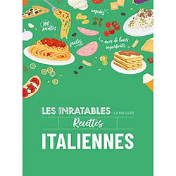 Recettes italiennes : 100 recettes faciles, rapides, avec de bons ingrédients