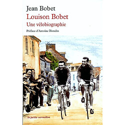 Louison Bobet : une vélobiographie