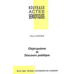 Nouveaux actes sémiotiques, n° 96-97. Objet-poème et discours poétique