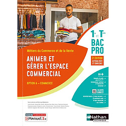 Métiers du commerce et de la vente 1re et terminale bac pro : animer et gérer l'espace commercial, option A commerce