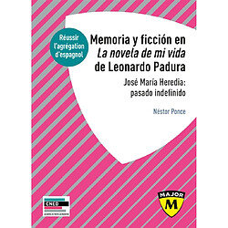 Memoria y ficcion en La novela de mi vida de Leonardo Padura : José Maria Heredia, pasado indefinido